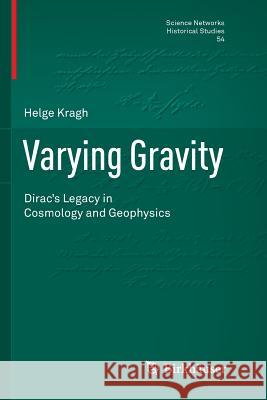 Varying Gravity: Dirac's Legacy in Cosmology and Geophysics Kragh, Helge 9783319796154 Birkhauser - książka