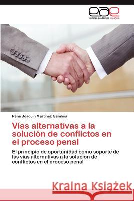 Vías alternativas a la solución de conflictos en el proceso penal Martinez Gamboa René Joaquin 9783845489162 Editorial Acad Mica Espa Ola - książka