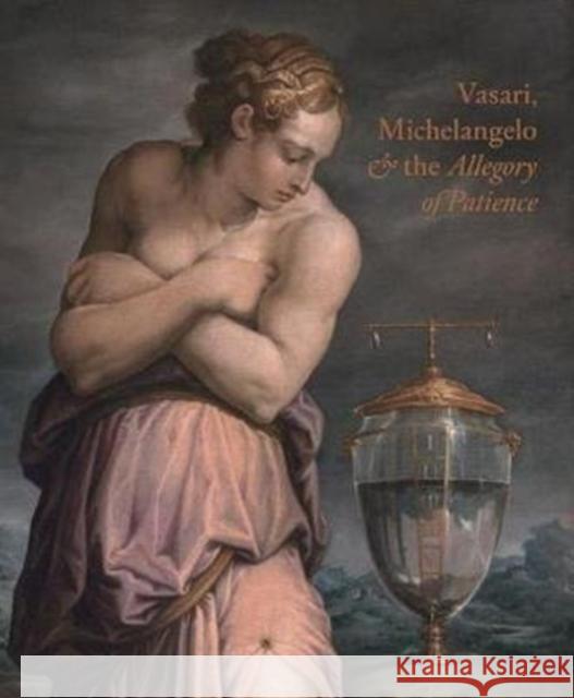 Vasari, Michelangelo and the Allegory of Patience Carlo Falciani 9781911300823 Paul Holberton Publishing - książka