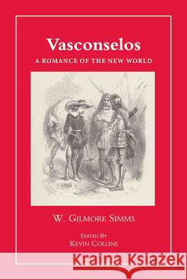 Vasconselos: A Romance of the New World Kevin Collins James L. W. Wes 9781557286437 University of Arkansas Press - książka
