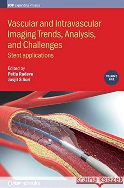 Vascular and Intravascular Imaging Trends, Analysis, and Challenges, Volume 1: Stent applications Radeva, Petia 9780750319959 IOP Publishing Ltd - książka