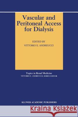 Vascular and Peritoneal Access for Dialysis V. E. Andreucci 9781461288800 Springer - książka