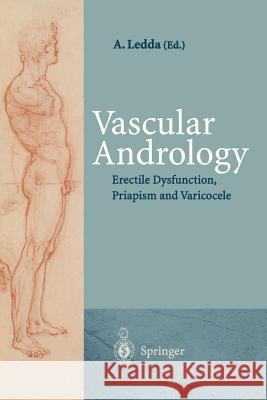 Vascular Andrology: Erectile Dysfunction, Priapism and Varicocele Ledda, Andrea 9783540594727 Springer - książka