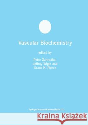 Vascular Biochemistry Peter Zahradka Jeffrey Wigle Grant N. Pierce 9781461350101 Springer - książka