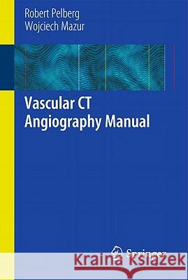 Vascular CT Angiography Manual R Pelbert 9781849962599 SPRINGER - książka