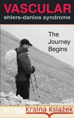Vascular Ehlers-Danlos Syndrome: The Journey Begins M J Smith 9781535198615 Createspace Independent Publishing Platform - książka