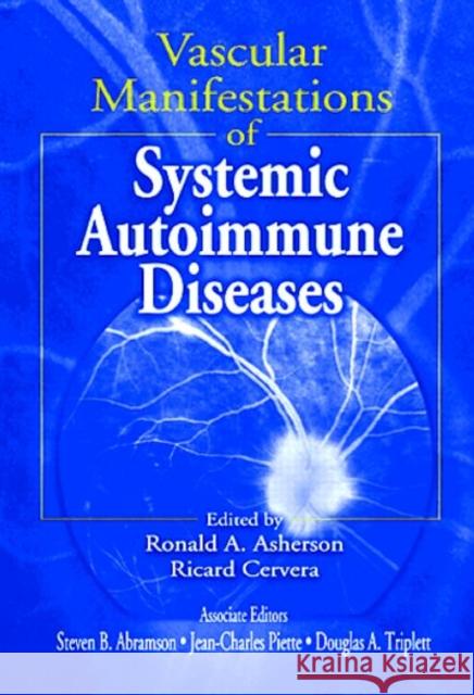 Vascular Manifestations of Systemic Autoimmune Diseases Ricard Cervera Douglas A. Triplett Ronald A. Asherson 9780849313356 CRC Press - książka