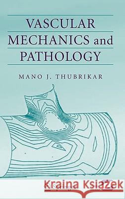 Vascular Mechanics and Pathology Mano J. Thubrikar 9780387338163 Springer-Verlag New York Inc. - książka