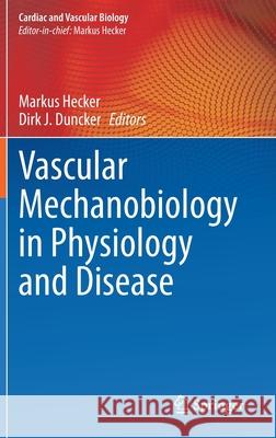 Vascular Mechanobiology in Physiology and Disease Markus Hecker Dirk-Jan Duncker 9783030631635 Springer - książka