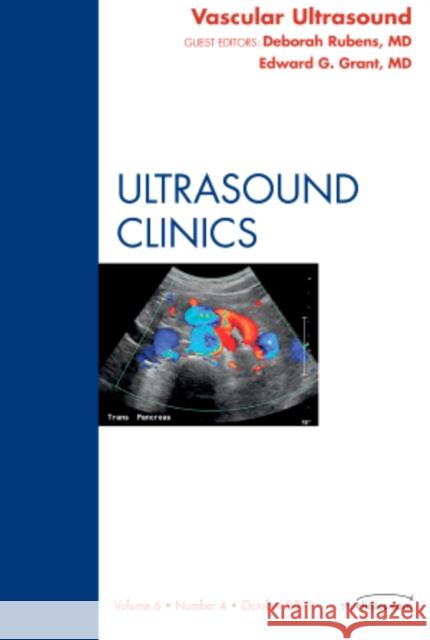 Vascular Ultrasound, an Issue of Ultrasound Clinics: Volume 6-4 Rubens, Deborah J. 9781455711604 W.B. Saunders Company - książka