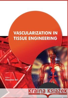 Vascularization in Tissue Engineering Xiaoxiao Cai 9789811475832 Bentham Science Publishers - książka