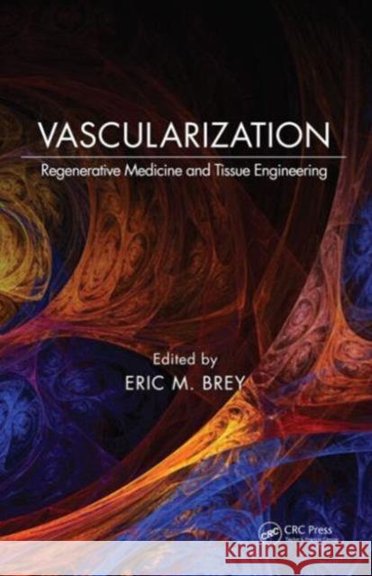 Vascularization: Regenerative Medicine and Tissue Engineering Eric M. Brey 9781466580459 CRC Press - książka