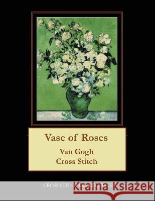 Vase of Roses: Van Gogh Cross Stitch Pattern Cross Stitch Collectibles Kathleen George 9781979161206 Createspace Independent Publishing Platform - książka