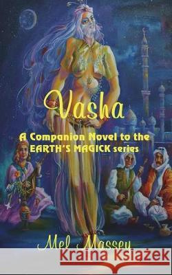 Vasha: A Companion Novel to the Earth's Magick series Massey, Mel 9781625268242 Solstice Publishing - książka