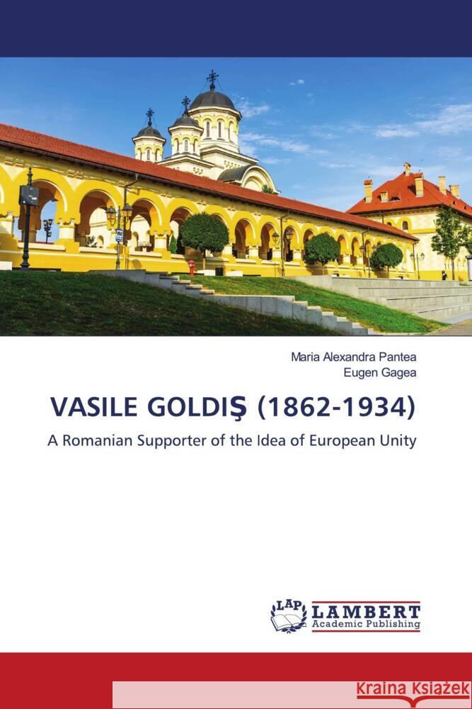 Vasile GoldiŞ (1862-1934) Maria Alexandra Pantea Eugen Gagea 9786207451968 LAP Lambert Academic Publishing - książka