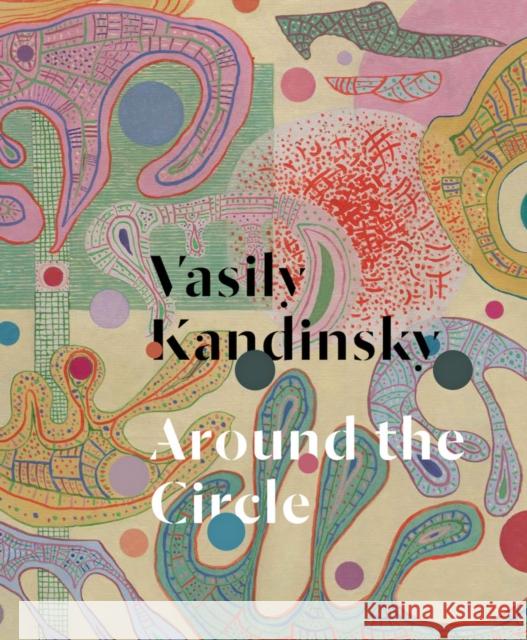 Vasily Kandinsky: Around the Circle Vasily Kandinsky 9780892075591 Guggenheim Museum Publications,U.S. - książka