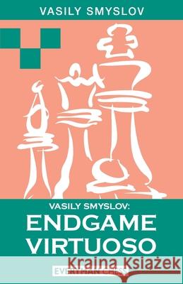 Vasily Smyslov: Endgame Virtuoso Smyslov, Vasily 9781857441987 Everyman Chess - książka