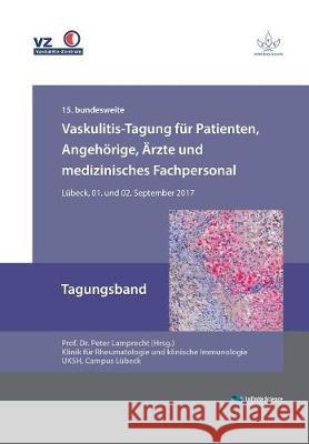 Vaskulitis-Tagung für Patienten, Angehörige, Ärzte und medizinisches Fachpersonal Peter Lamprecht 9783945954386 Infinite Science Publishing - książka