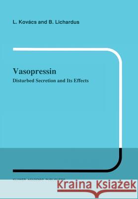 Vasopressin: Disturbed Secretion and Its Effects Kovács, L. 9789401066860 Springer - książka