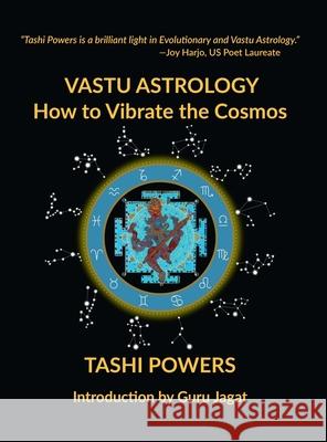 Vastu Astrology: How to Vibrate with the Cosmos Tashi Powers Joy Harjo Kevin Stein 9781735326474 Astrodakini Media Inc. - książka