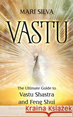 Vastu: The Ultimate Guide to Vastu Shastra and Feng Shui Remedies for Harmonious Living Mari Silva 9781954029507 Primasta - książka