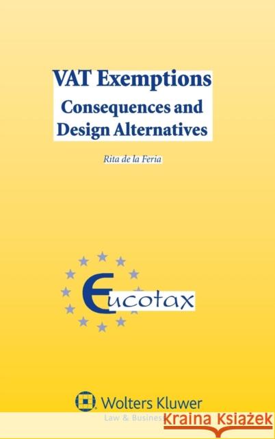 Vat Exemptions: Consequences and Design Alternatives de La Feria, Rita 9789041132765 Kluwer Law International - książka