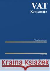 VAT. Komentarz 2024 Adam Bartosiewicz 9788383582702 Wolters Kluwer - książka