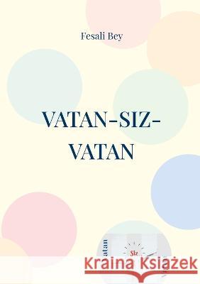 Vatan-Siz-Vatan: 15 Temmuz Fesali Bey 9783756833481 Books on Demand - książka