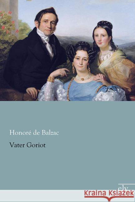 Vater Goriot Balzac, Honoré de 9783959090797 Europäischer Literaturverlag - książka