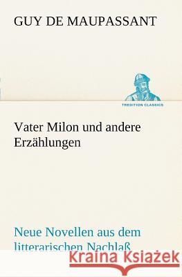 Vater Milon und andere Erzählungen Maupassant, Guy de 9783842469389 TREDITION CLASSICS - książka