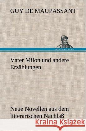 Vater Milon und andere Erzählungen Maupassant, Guy de 9783847256410 TREDITION CLASSICS - książka