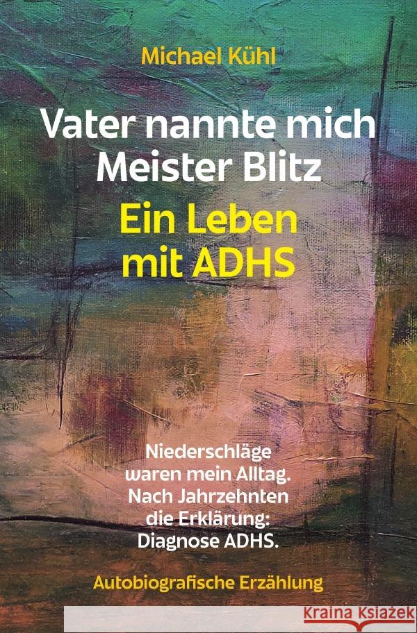 Vater nannte mich Meister Blitz. Ein Leben mit ADHS Kühl, Michael 9783758489440 epubli - książka