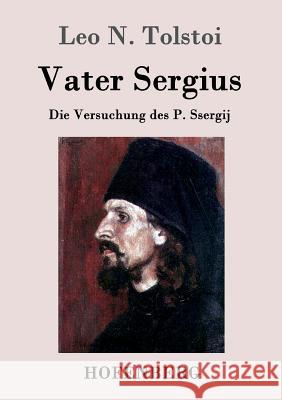 Vater Sergius: Die Versuchung des P. Ssergij Leo N Tolstoi 9783843091312 Hofenberg - książka