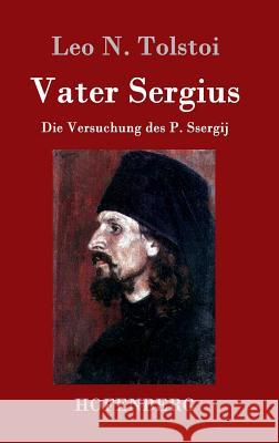 Vater Sergius: Die Versuchung des P. Ssergij Tolstoi, Leo N. 9783843091329 Hofenberg - książka