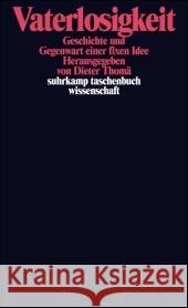 Vaterlosigkeit : Geschichte und Gegenwart einer fixen Idee Thomä, Dieter   9783518295472 Suhrkamp - książka