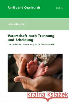 Vaterschaft Nach Trennung Und Scheidung: Eine Qualitative Untersuchung Im Grossraum Rostock Julia Schneider 9783956509186 Ergon - książka