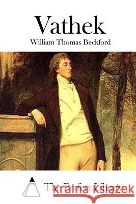 Vathek William Thomas Beckford The Perfect Library 9781511663748 Createspace - książka