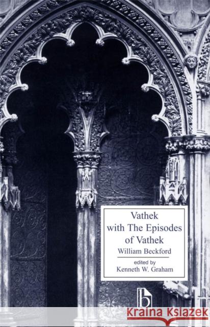 Vathek with the Episodes of Vathek Beckford, William 9781551112817 BROADVIEW PRESS LTD - książka