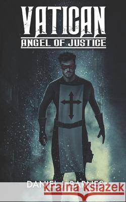 Vatican: Angel of Justice Daniel J Barnes, Myles Barnes, Sarah Barnes 9798521549825 Independently Published - książka
