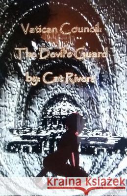 Vatican Council: The Devil's Guard Cat Rivers 9781519738844 Createspace Independent Publishing Platform - książka