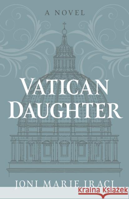 Vatican Daughter: A Novel Joni Marie Iraci 9781803417783 Collective Ink - książka