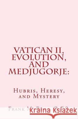 Vatican II, Evolution, and Medjugorje: Hubris, Heresy, and Mystery Rega, Frank M. 9781495314261 Createspace - książka