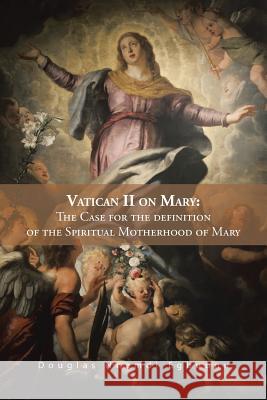 Vatican II on Mary: The Case for the Definition of the Spiritual Motherhood of Mary Egbuonu, Douglas Nnamdi 9781491896440 Authorhouse - książka