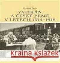 Vatikán a české země v letech 1914–1918 Marek Šmíd 9788073254964 Centrum pro studium demokracie a kultury - książka