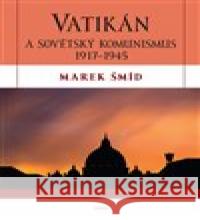 Vatikán a sovětský komunismus 1917-1945 Marek Šmíd 9788075537799 Triton - książka