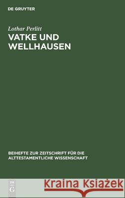 Vatke und Wellhausen Perlitt, Lothar 9783110055757 De Gruyter - książka