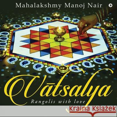 Vatsalya: Rangolis with Love Mahalakshmy Manoj Nair 9781648287831 Notion Press - książka