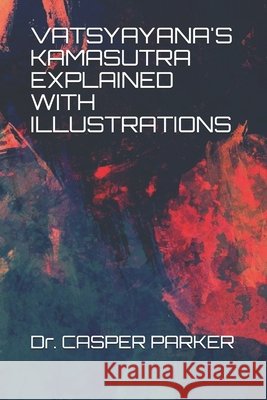 Vatsyayana's Kamasutra Explained with Illustrations Parker, Casper 9798505094426 Independently published - książka