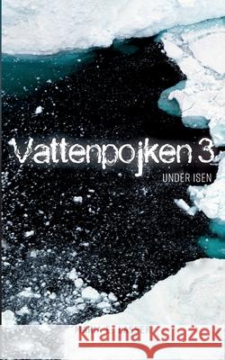 Vattenpojken 3: Under isen Maria E. Lasser 9789180276634 Books on Demand - książka