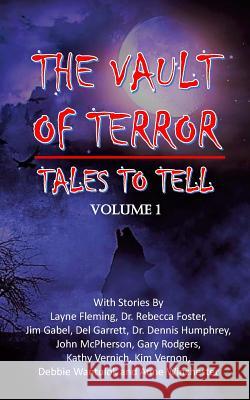 Vault of Terror Vol 1: Tales to Tell Del Garrett Layne Fleming Dr Rebecca Foster 9781983447129 Createspace Independent Publishing Platform - książka